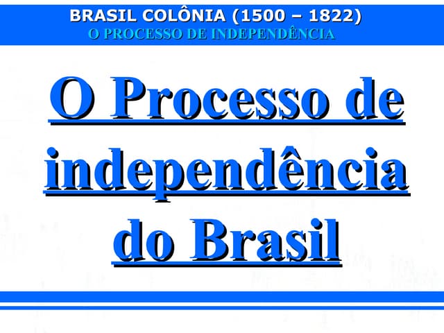 O Processo de Independência do Brasil