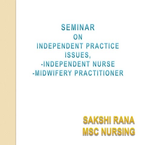 Independent practice issues, Independent nurse, Midwifery practitioner