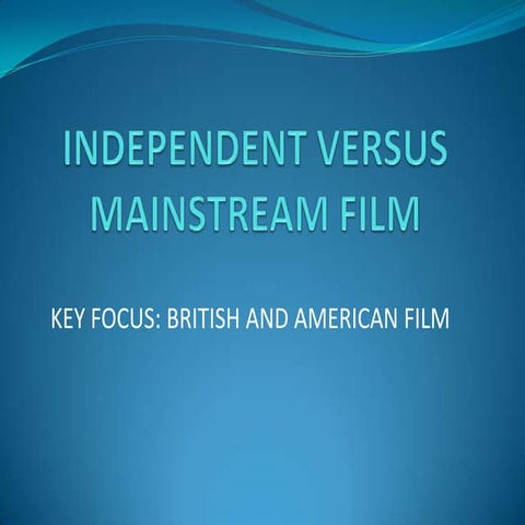 Independent versus mainstream film