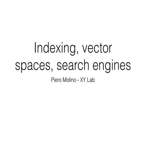 Indexing, vector spaces, search engines