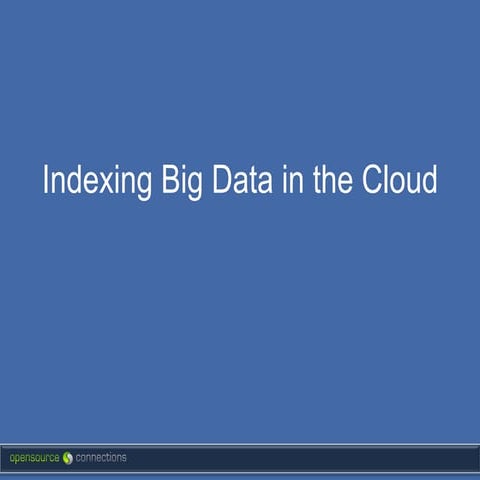 Indexing big data in the cloud | PPTX