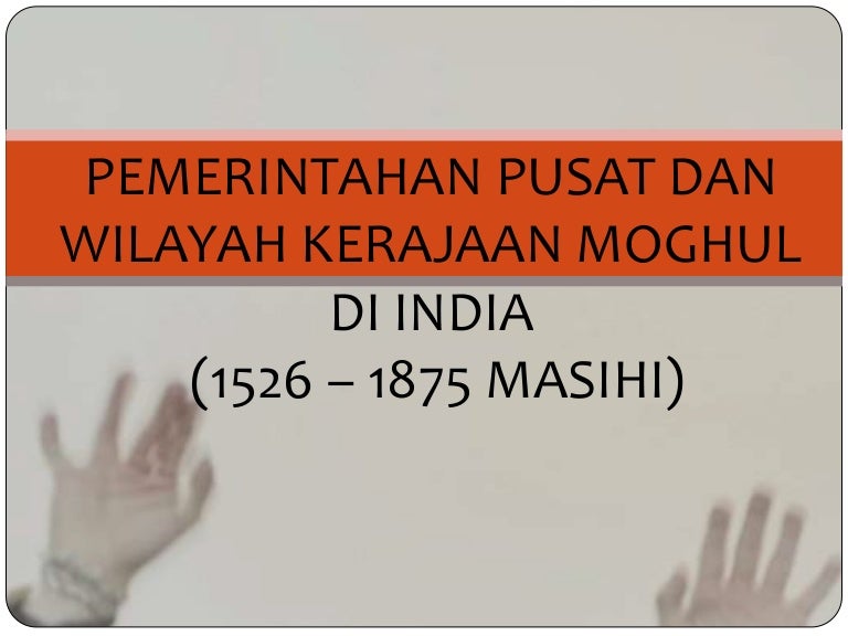 India Pemerintahan Pusat Dan Wilayah Moghul