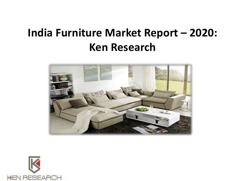 India furniture market report 2020 India Furniture Market