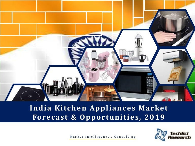 India Kitchen Appliances Market Forecast and Opportunities, 2019