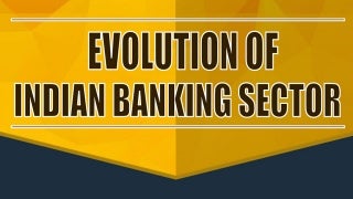 The Evolution of the Indian Banking Sector 