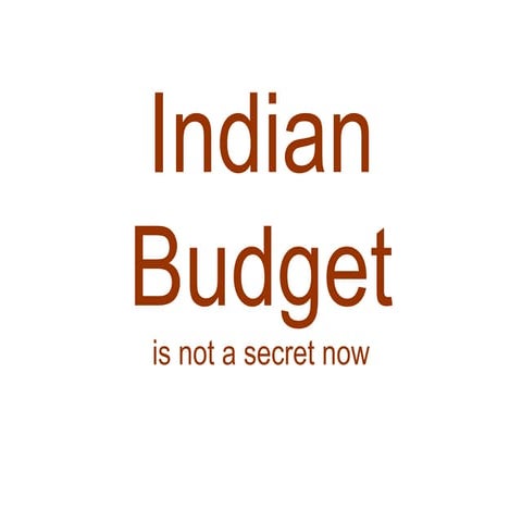 Indian budget is not a secret now