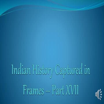 Indian history captured in frames – part 33 | PPTX