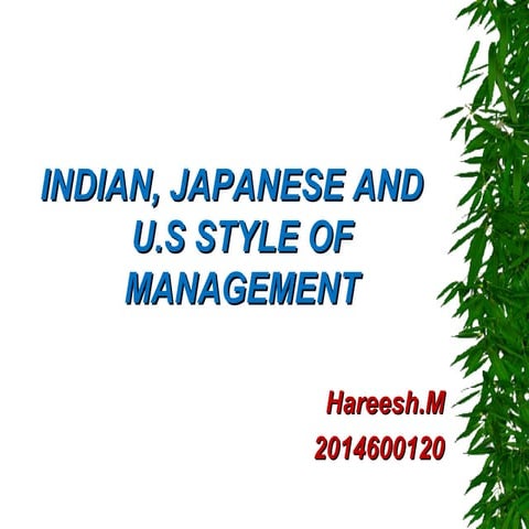Indian,japanese,u.s style of management ppt-final