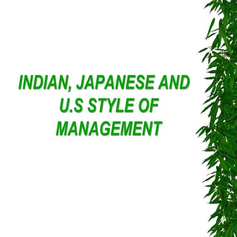 Indian,japanese,u.s style of management ppt-final