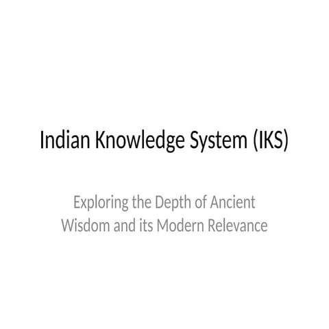 Indian Knowledge System . More information in the Indiaa