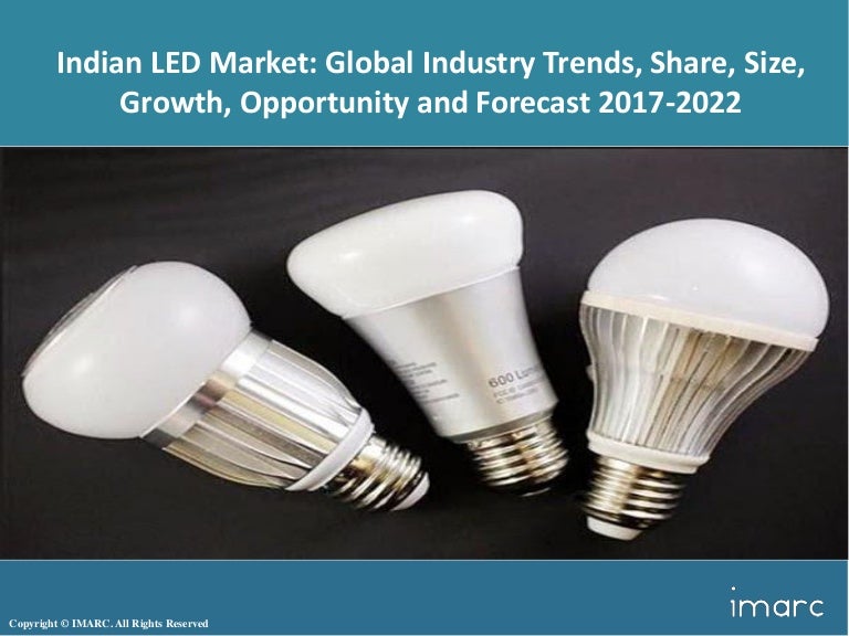 Indian LED Lighting Market Share, Size and Forecast 20172022