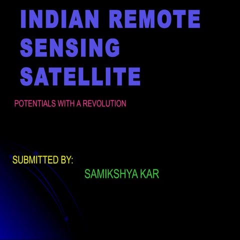 Indian remote sensing satellite,potentials with a revolution
