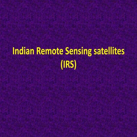 Indian Remote Sensing satellites (IRS).pptx