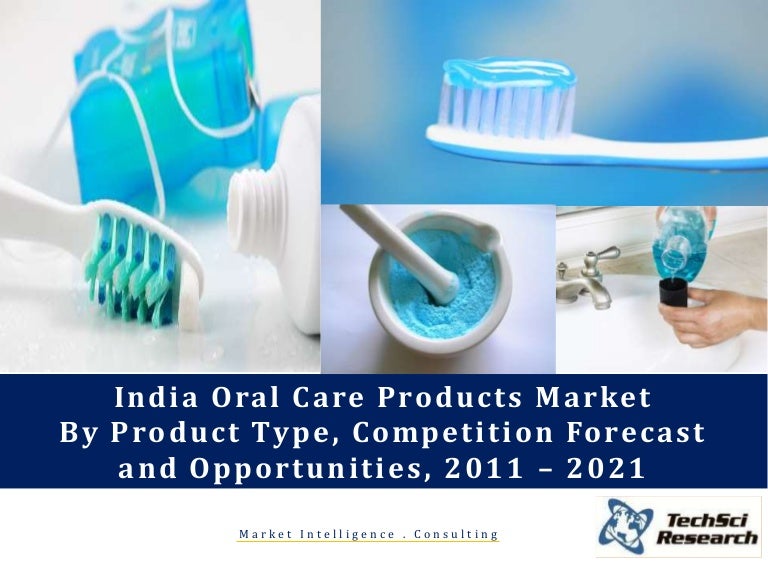 India oral care products market 2011 2021 brochure