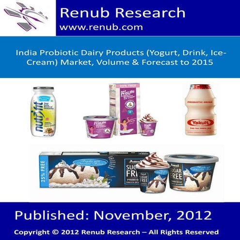 India probiotic dairy products (yogurt, drink, ice cream) market, volume & forecast to 2015