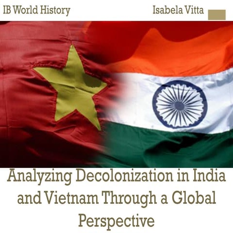 Analyzing Decolonization in India and Vietnam Through a Global Perspective