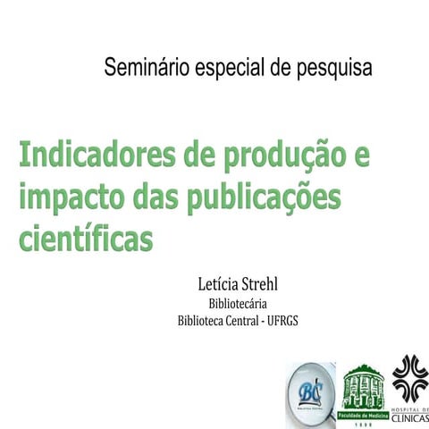 Indicadores de produção e impacto da produção científica