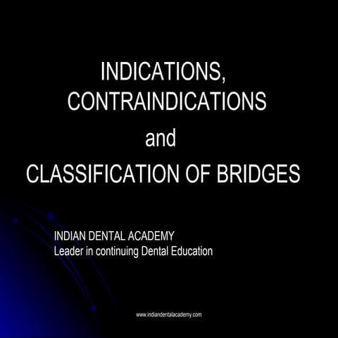 Indications contraindications and classification of bridges/endodontic courses