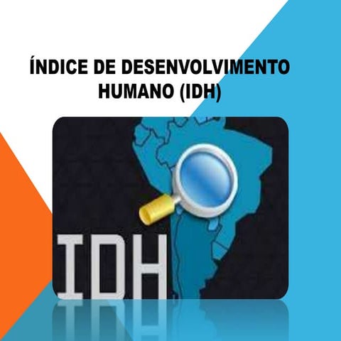 Indice de Desenvolvimento Humano (idh) | PPTX