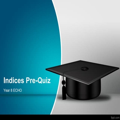 Indices pre quiz