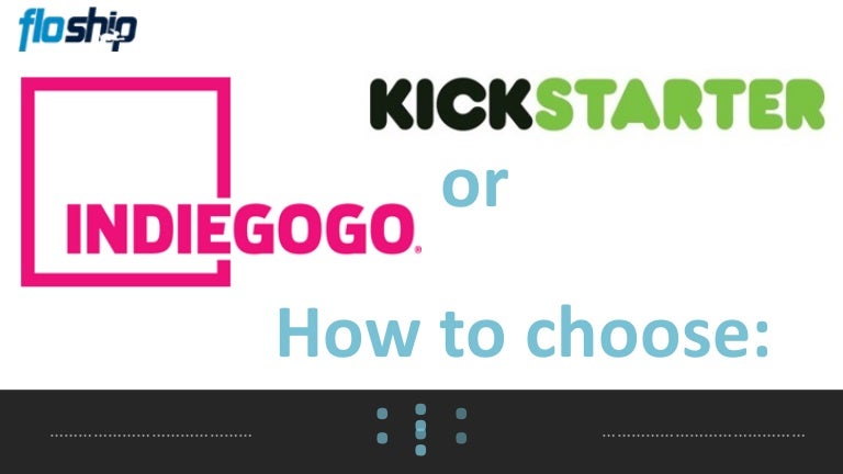 indiegogo vs kickstarter indiegogo vs kickstarter