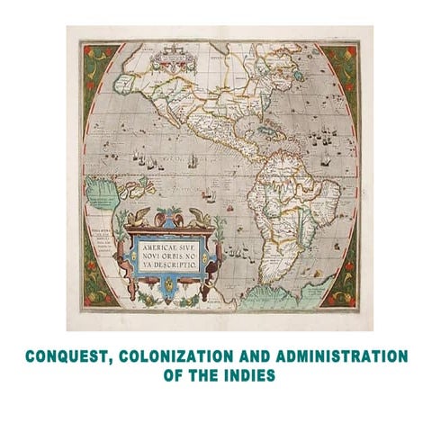 Conquest, colonization and administration of the Indies