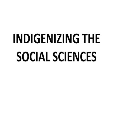 INDIGENIZING THE SOCIAL SCIENCES.pptx