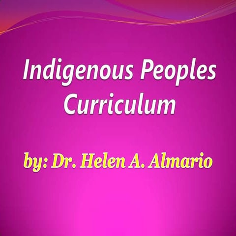 Indigenous people curriculum presentation - dr helen almario