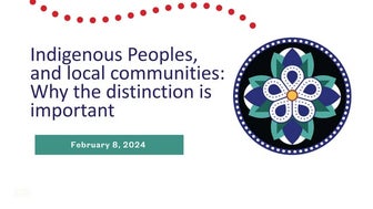 Indigenous Peoples, and local communities: Why the distinction is important