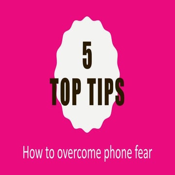 5 Top Tips - how to overcome phone fear