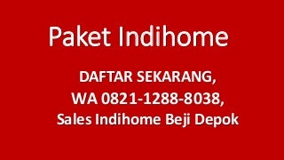 DAFTAR ONLINE, WA 0821-1288-8038, Sales Indihome Beji Timur