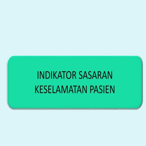 Indikator Sasaran Keselamatan Pasien
