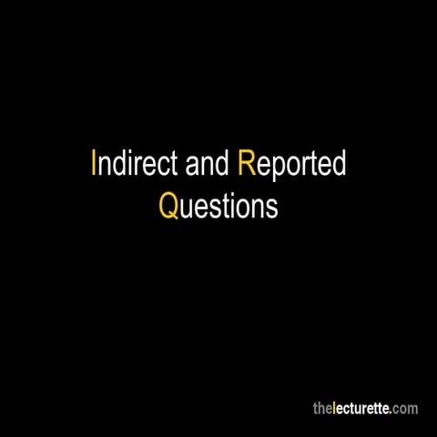 Indirect and Reported Questions