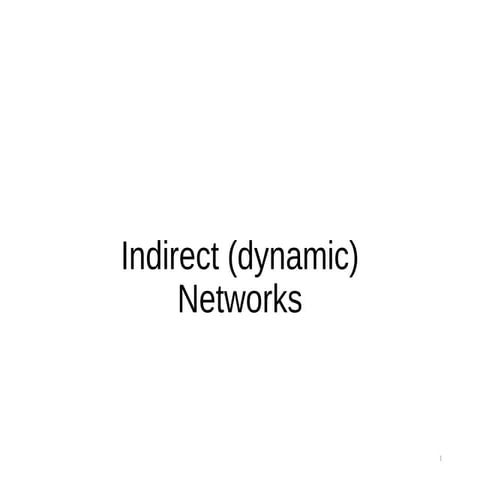 Indirect (dynamic) networks