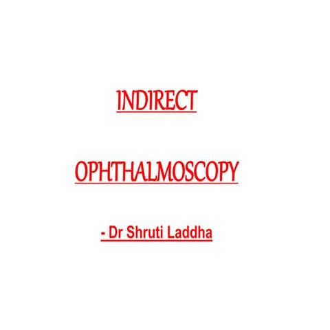 Indirect ophthalmoscopy 