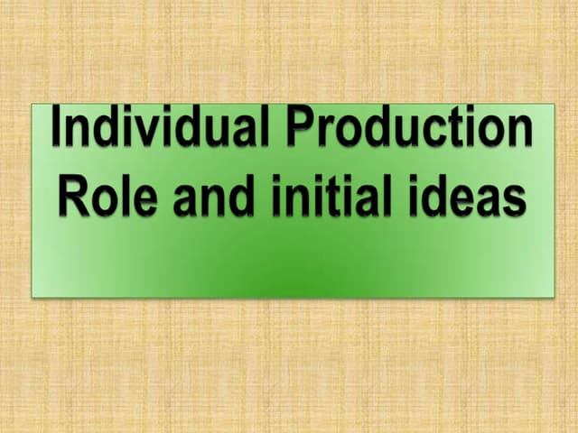Individual production role and initial ideas