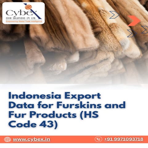 Indonesia Export Data for Furskins & Artificial Fur (HS Code 43)..pptx