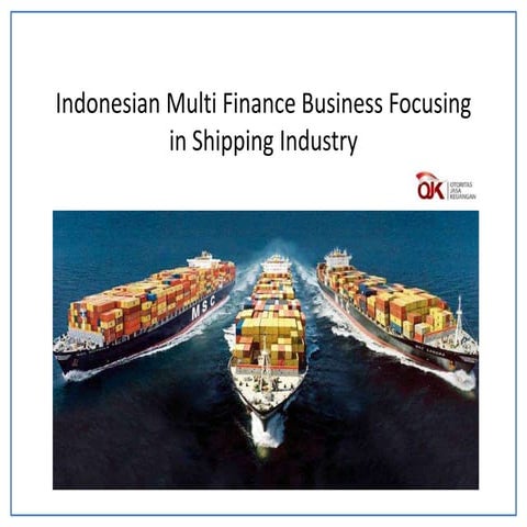 Indonesian multi finance business focusing in shipping industry s | PPT