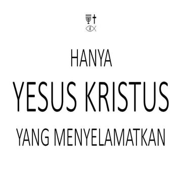 Indonesian Soul Winning Gospel Presentation - Only JESUS CHRIST Saves.pptx