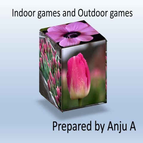 Indoor and outdoor games