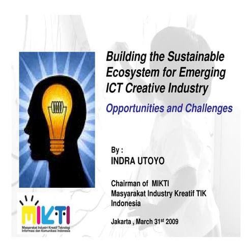 Indra Utoyo Building The Sustainable Ecosystem For Emerging Ict Creative Indu...