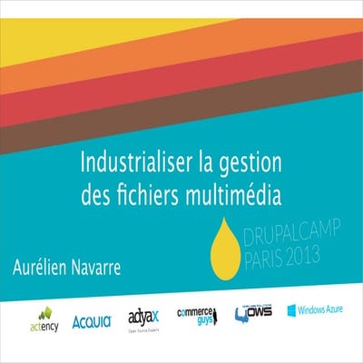 Industrialiser la gestion des fichiers multimedia #dcparis13