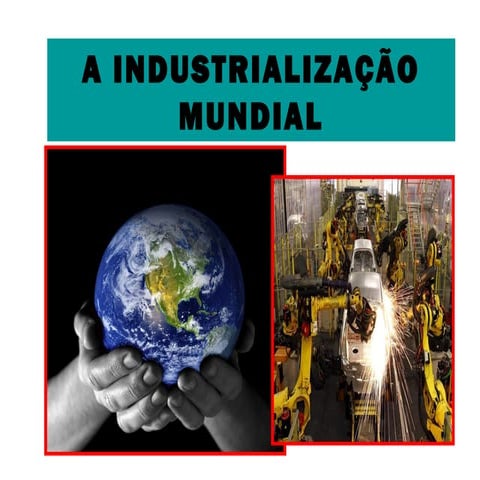 Industrialização Mundial. | PPT