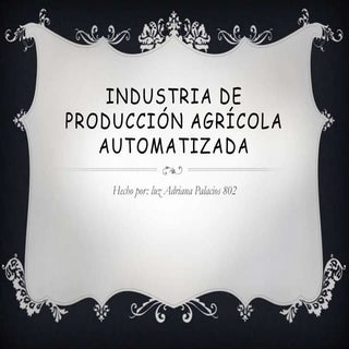 Industria de producción agrícola au...