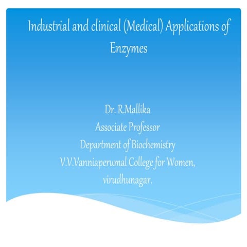 Industrial and clinical (medical) applications of enzymes ppt dr. r. mallika