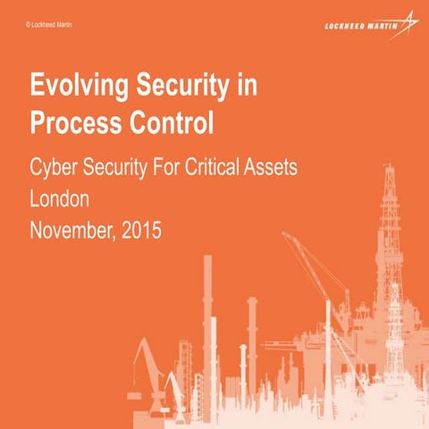 Evolving Security in Process Control - Cyber Security for Critical Assets 2015