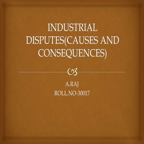 Industrial disputes(causes and consequences)