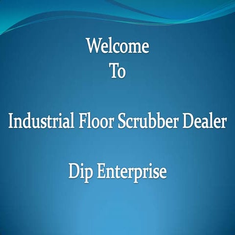 Industrial Floor Scrubber Machine Dealers | PPT