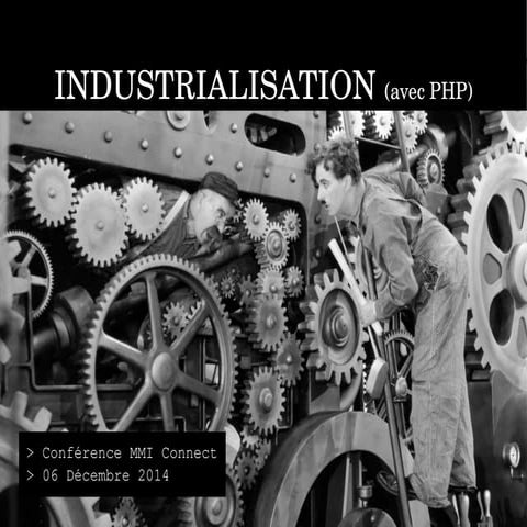 l'Industrialisation (avec PHP) @MMIConnect