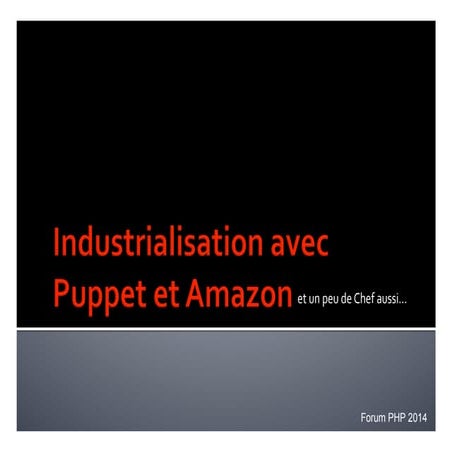 Industrialisation des environnements de dev avec Puppet et Amazon (mais en fa...